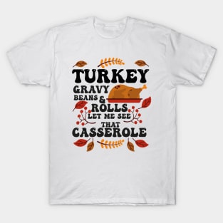 Turkey Gravy Beans And Rolls Let Me See That Casserole T-Shirt